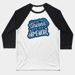 my unicorn ate my homework Baseball T-Shirt